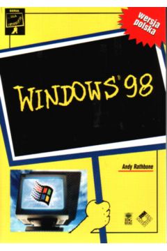 Windows 98 dla opornych /Read ME/ - Rathbone Andy - Andy Rathbone