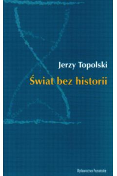 �wiat bez historii - Topolski Jerzy - Jerzy Topolski