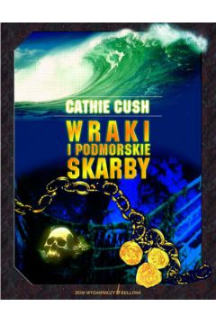 Wraki i podmorskie skarby - Cush Cathie - Cush Cathie
