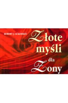 Z�ote my�li dla �ony - Ackerman Robert - Robert Ackerman