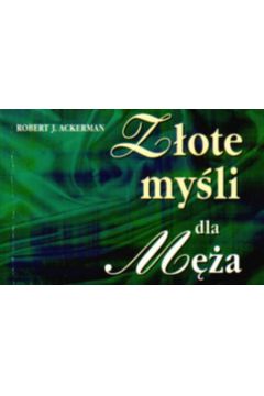 Z�ote my�li dla m�a - Ackerman Robert - Robert Ackerman