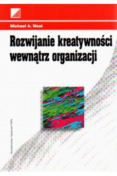 Rozwijanie kreatywno�ci wewn�trz organizacji - West Michael - Michael West