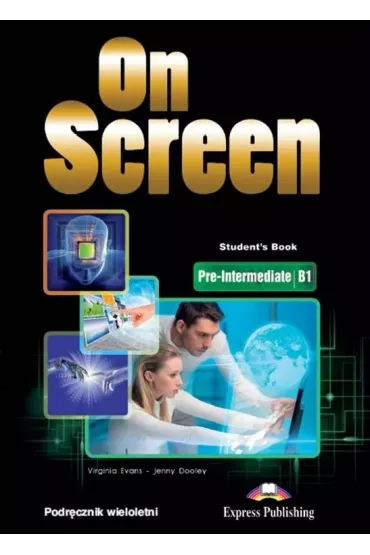 On Screen Pre-Intermediate B1. Student's Book. Podr�cznik wieloletni - Jenny Dooley, Virginia Evans