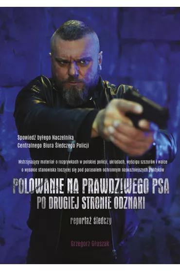 Polowanie na prawdziwego psa. Po drugiej stronie odznaki - Grzegorz G�uszak