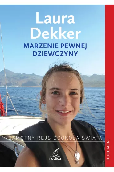 Marzenie pewnej dziewczyny. Samotny rejs dooko�a �wiata - Laura Dekker