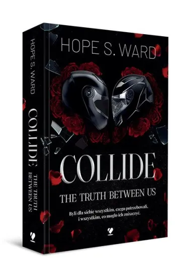 Collide. The Truth Between Us - Hope S. Ward