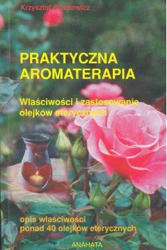 Praktyczna aromaterapia - Stachowicz Krzysztof - Krzysztof Stachowicz