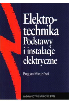 Elektrotechnika Podstawy i instalacje elektryc - Miedzi�ski Bogdan - Bogdan Miedzi�ski