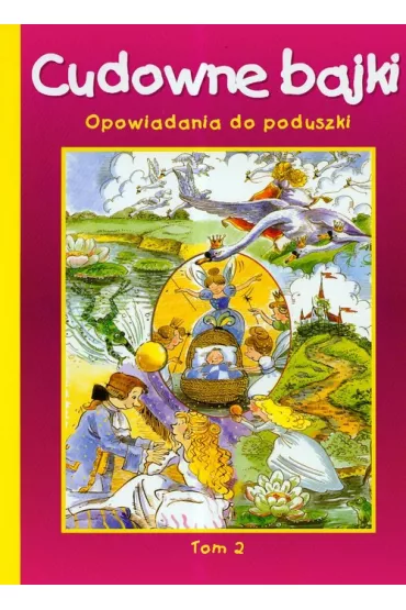 Cudowne bajki Opowiadania do poduszki t.2