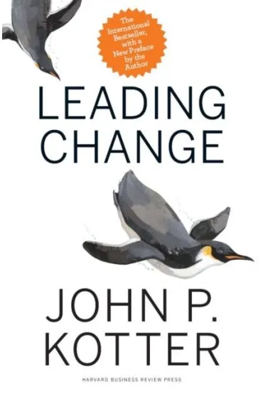 Leading Change, With a New Preface by the Author - John Kotter