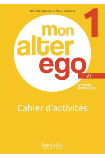 Mon Alter Ego 1. Zeszyt �wicze� + audio - Celine Himber, Catherine Hugot, Monique Waendendries
