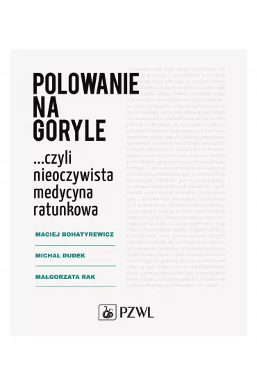 Polowanie na goryle...Czyli nieoczywista medycyna ratunkowa - Micha� Dudek, Maciej  Bohatyrewicz, Ma�gorzata  Rak