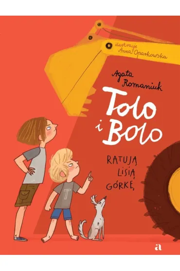 Tolo i Bolo ratuj� Lisi� G�rk�. Tolo i Bolo. Tom 1 - Agata Romaniuk, Anna  Oparkowska