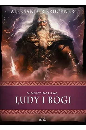 Staro�ytna Litwa. Ludy i bogi - Aleksander Bråckner