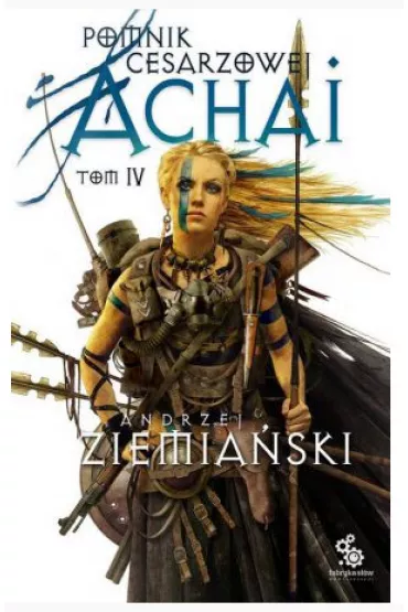 Pomnik Cesarzowej Achai. Tom 4 - Andrzej Ziemia�ski