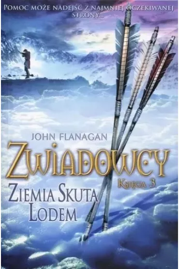 Ziemia skuta lodem. Cykl Zwiadowcy. Ksi�ga 3 - John Flanagan