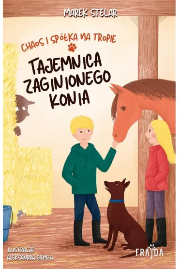 Tajemnica zaginionego konia. Chaos i spka na tropie. Tom 2 - Marek Stelar