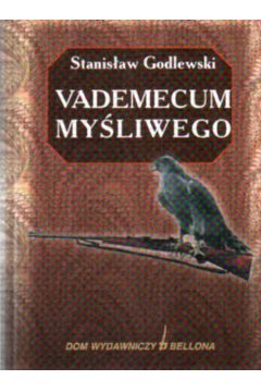 Vademecum my�liwego - Godlewski Stanis�aw - Stanis�aw Godlewski
