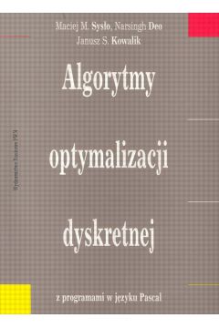 Algorytmy optymalizacji dyskretnej/+ksi.319142 - Sys�o Maciej M., Deo Narsingh, Kowalik Janusz S. - Deo Narsingh, Maciej M. Sys�o, Janusz S. Kowalik