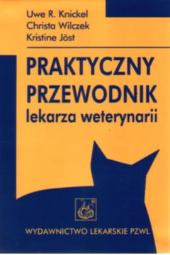 Praktyczny przewodnik lekarza weteryn. - Knickel R, Wilczek Ch, Jost K - R Knickel, Wilczek Ch, K Jost