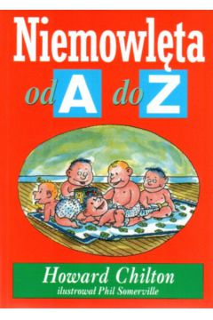 Niemowl�ta od A do Z - Chilton Howard - Howard Chilton