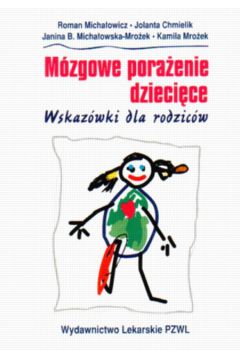 M�zgowe pora�enie dzieci�ce - wskaz�wki dla rodzic�w - Micha�owicz Roman Chmielik Jolanta, Roman Micha�owicz, i inni, Jolanta Chmielik