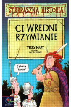 Strrraszna historia Ci wredni Rzymianie - Deary Terry - Terry Deary