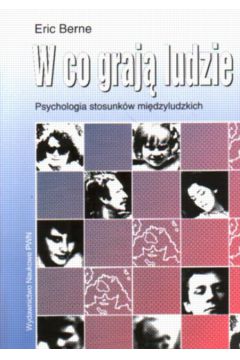 W co graj� ludzie - Berne Eric - Eric Berne