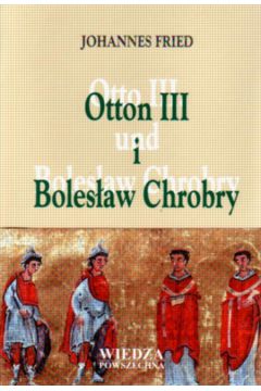 Otton III i Boles�aw Chrobry - Fried Johannes - Fried Johannes