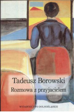 Rozmowa z przyjacielem - Borowski Tadeusz