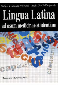 Lingua Latina ad usum medicinae studen.2290900 - Filipiak-Nowicka Sabina, i inni - Sabina Filipiak-Nowicka, i inni