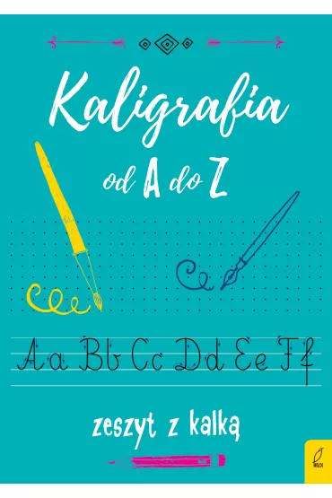Kaligrafia od A do Z. Zeszyt z kalk�