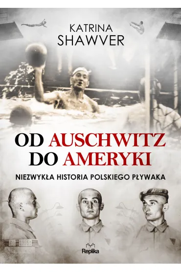Od Auschwitz do Ameryki - Katrina Shawver
