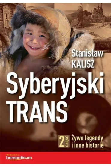 Syberyjski Trans cz.2 �ywe legendy i inne historie - Kalisz Stanis��w