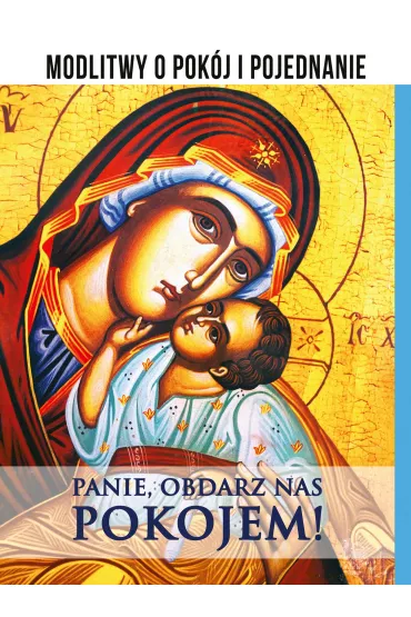 Panie, obdarz nas pokojem! Modlitwy o pok�j i pojednanie - Wojciech  W�ckowski