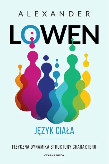 J�zyk cia�a. Fizyczna dynamika struktury charakteru - Alexander Lowen, Pawe� Lubo�ski