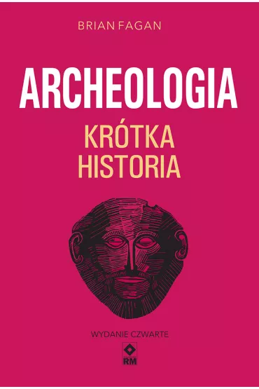 Archeologia. Kr�tka historia - Brian Fagan