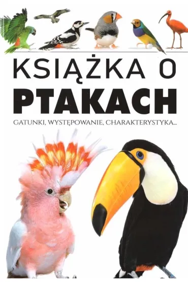 Ksi��ka o ptakach. Gatunki, wyst�powanie, charakterystyka