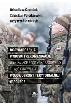 eBook Dowiadczenia, wnioski i rekomendacje wynikajce z dotychczasowego funkcjonowania Wojsk Obrony Terytorialnej w Polsce pdf
