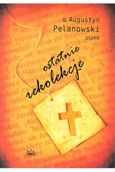 Ostatnie rekolekcje - Augustyn Pelanowski
