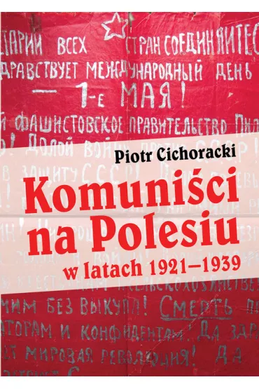 Komuni�ci na Polesiu w latach 1921-1939 - Piotr Cichoracki