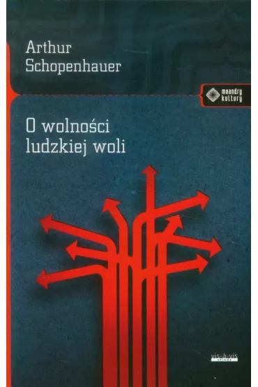 O wolno�ci ludzkiej woli - Arthur Schopenhauer