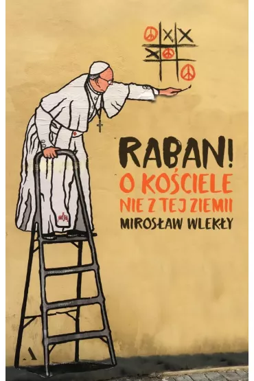 Raban! O ko�ciele nie z tej ziemi - Miros�aw Wlek�y
