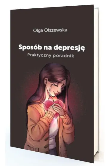 Spos�b na depresj�. Praktyczny poradnik - Olga Olszewska