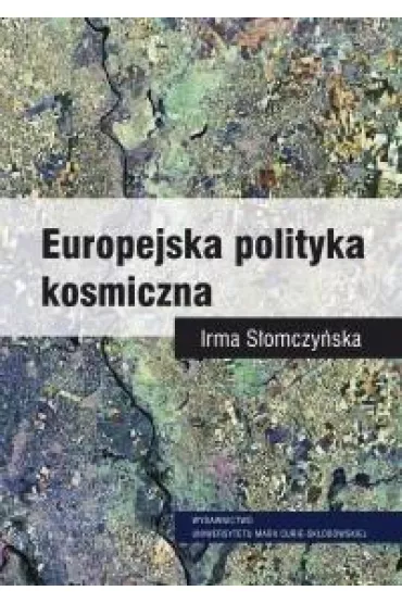 Europejska polityka kosmiczna - Irma S�omczy�ska