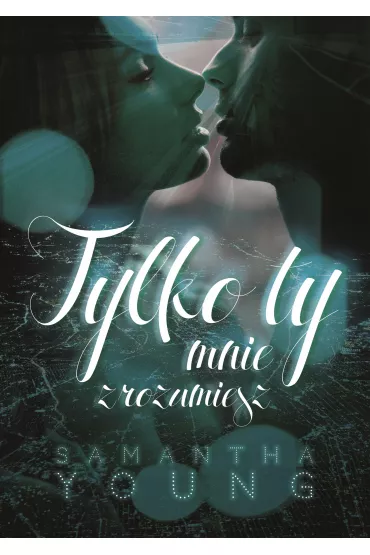 Tylko ty mnie zrozumiesz - Samantha Young