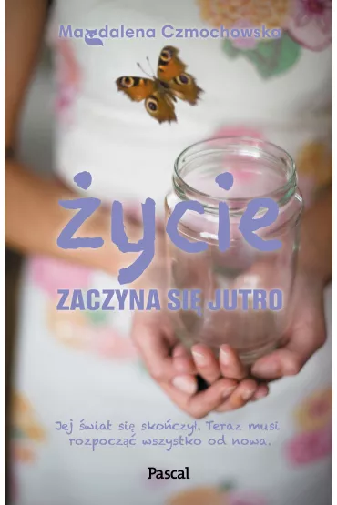 �ycie zaczyna si� jutro - Magdalena  Czmochowska