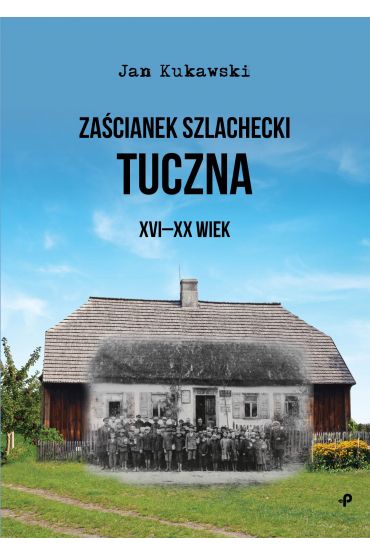 Zaścianek szlachecki tuczna xvi-xx wiek