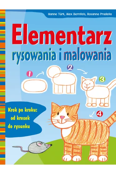 Elementarz rysowania i malowania - Alex Bernfels, Rosanna Pradella, Turk Hanne