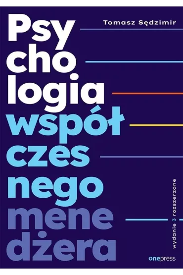 Psychologia wsp�czesnego mened�era. Wydanie 3 rozszerzone - Tomasz S�dzimir